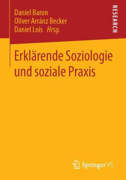 Erklärende Soziologie und soziale Praxis