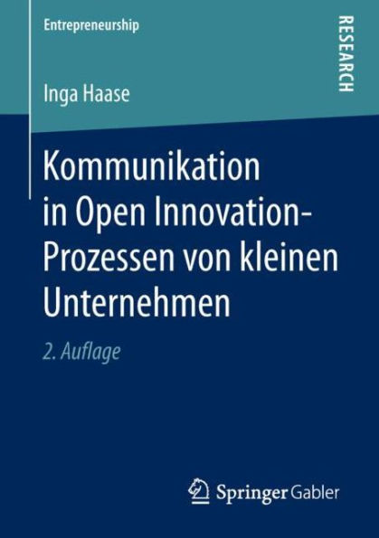 Kommunikation in Open Innovation-Prozessen von kleinen Unternehmen / Edition 2