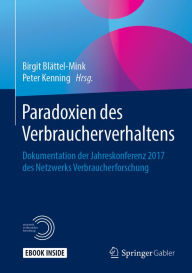Title: Paradoxien des Verbraucherverhaltens: Dokumentation der Jahreskonferenz 2017 des Netzwerks Verbraucherforschung, Author: Birgit Blättel-Mink