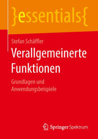 Title: Verallgemeinerte Funktionen: Grundlagen und Anwendungsbeispiele, Author: Stefan Schäffler