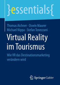 Title: Virtual Reality im Tourismus: Wie VR das Destinationsmarketing verändern wird, Author: Thomas Aichner