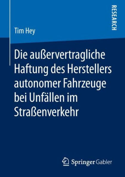 Die auï¿½ervertragliche Haftung des Herstellers autonomer Fahrzeuge bei Unfï¿½llen im Straï¿½enverkehr