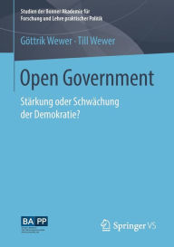 Title: Open Government: Stärkung oder Schwächung der Demokratie?, Author: Göttrik Wewer