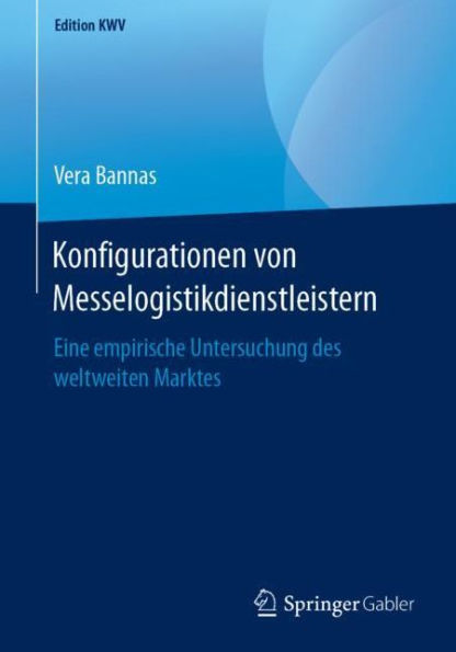 Konfigurationen von Messelogistikdienstleistern: Eine empirische Untersuchung des weltweiten Marktes