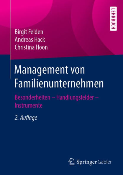 Management von Familienunternehmen: Besonderheiten - Handlungsfelder - Instrumente