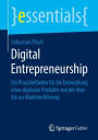 Digital Entrepreneurship: Ein Praxisleitfaden für die Entwicklung eines digitalen Produkts von der Idee bis zur Markteinführung