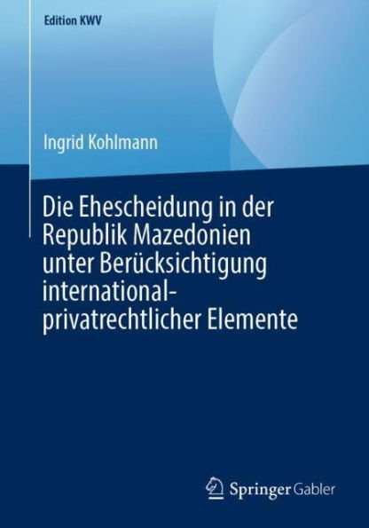 Die Ehescheidung in der Republik Mazedonien unter Berï¿½cksichtigung international-privatrechtlicher Elemente