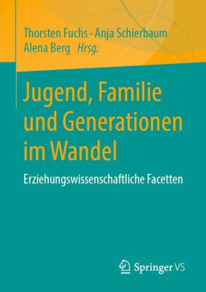 Jugend, Familie und Generationen im Wandel: Erziehungswissenschaftliche Facetten