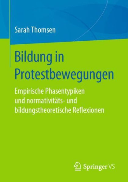 Bildung in Protestbewegungen: Empirische Phasentypiken und normativitäts- und bildungstheoretische Reflexionen