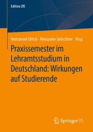Title: Praxissemester im Lehramtsstudium in Deutschland: Wirkungen auf Studierende, Author: Immanuel Ulrich