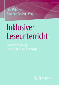 Title: Inklusiver Leseunterricht: Leseentwicklung, Diagnostik und Konzepte, Author: Lisa Paleczek