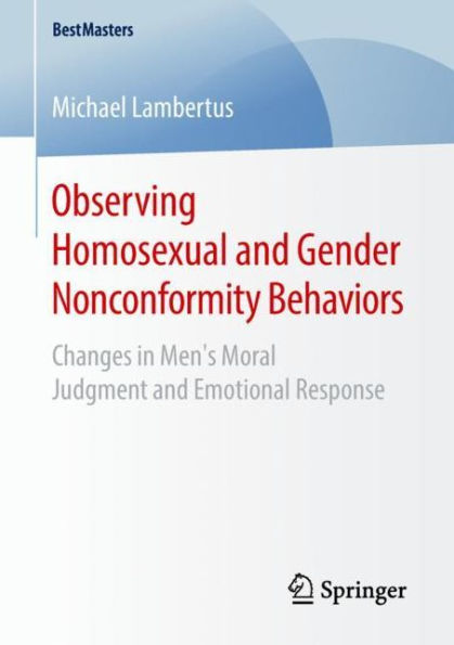 Observing Homosexual and Gender Nonconformity Behaviors: Changes in Men's Moral Judgment and Emotional Response