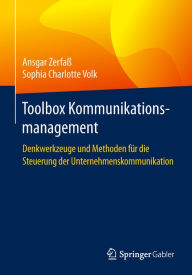 Title: Toolbox Kommunikationsmanagement: Denkwerkzeuge und Methoden für die Steuerung der Unternehmenskommunikation, Author: Ansgar Zerfaß