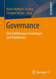 Title: Governance: Eine Einführung in Grundlagen und Politikfelder, Author: Katrin Möltgen-Sicking