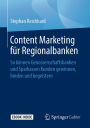 Content Marketing für Regionalbanken: So können Genossenschaftsbanken und Sparkassen Kunden gewinnen, binden und begeistern