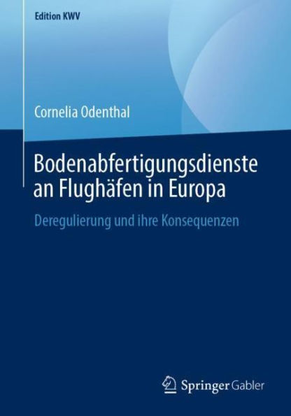 Bodenabfertigungsdienste an Flughï¿½fen in Europa: Deregulierung und ihre Konsequenzen