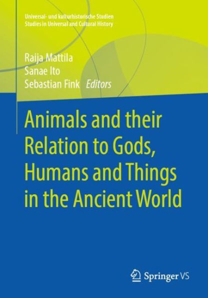 Animals and their Relation to Gods, Humans and Things in the Ancient World