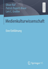 Title: Medienkulturwissenschaft: Eine Einführung, Author: Oliver Ruf