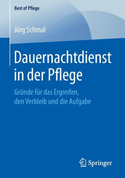 Dauernachtdienst in der Pflege: Grï¿½nde fï¿½r das Ergreifen, den Verbleib und die Aufgabe