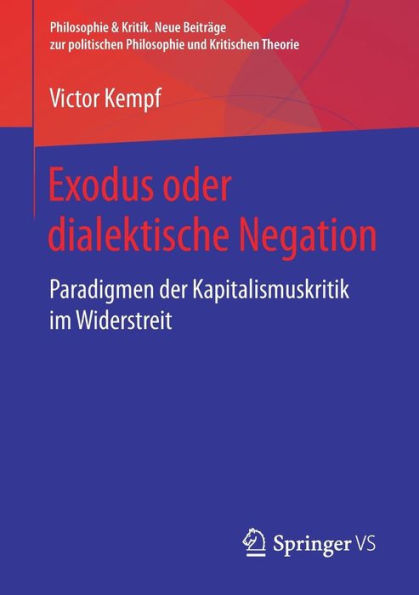 Exodus oder dialektische Negation: Paradigmen der Kapitalismuskritik im Widerstreit