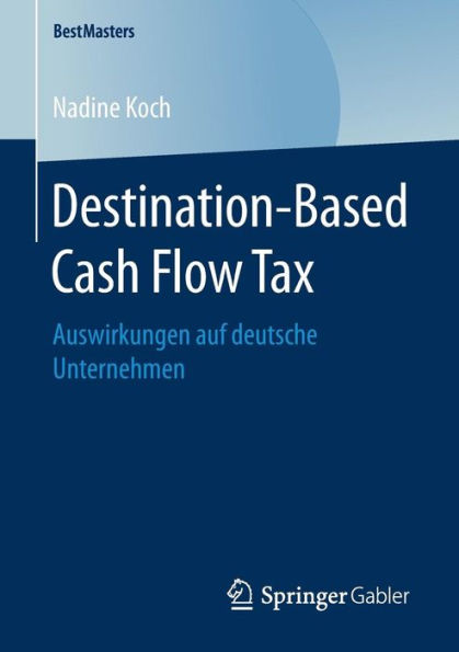 Destination-Based Cash Flow Tax: Auswirkungen auf deutsche Unternehmen