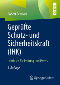 Title: Geprüfte Schutz- und Sicherheitskraft (IHK): Lehrbuch für Prüfung und Praxis, Author: Robert Schwarz