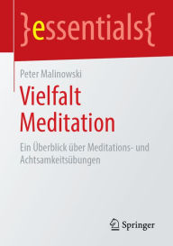Title: Vielfalt Meditation: Ein Überblick über Meditations- und Achtsamkeitsübungen, Author: Peter Malinowski