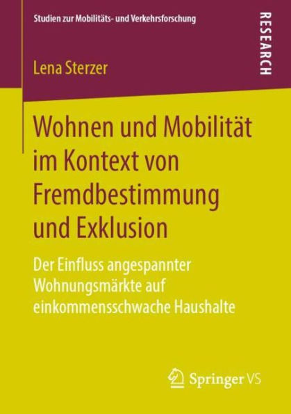 Wohnen und Mobilitï¿½t im Kontext von Fremdbestimmung und Exklusion: Der Einfluss angespannter Wohnungsmï¿½rkte auf einkommensschwache Haushalte