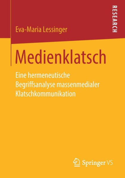 Medienklatsch: Eine hermeneutische Begriffsanalyse massenmedialer Klatschkommunikation