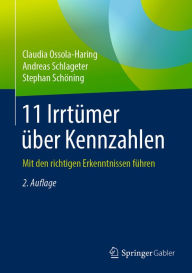 Title: 11 Irrtümer über Kennzahlen: Mit den richtigen Erkenntnissen führen, Author: Claudia Ossola-Haring