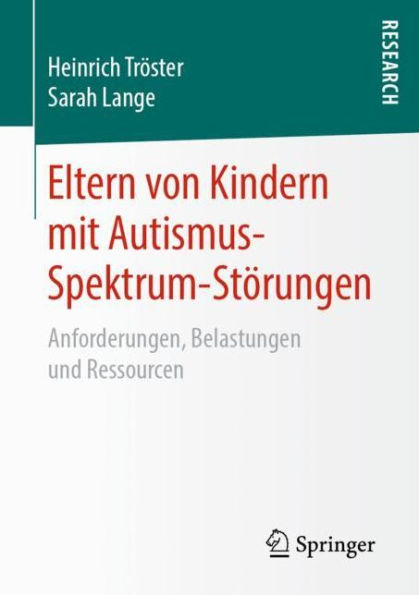 Eltern von Kindern mit Autismus-Spektrum-Störungen: Anforderungen, Belastungen und Ressourcen