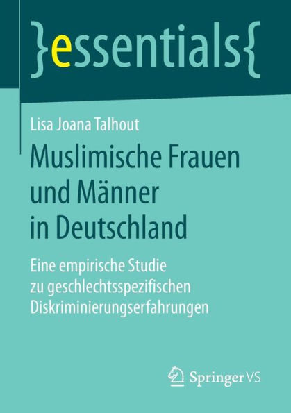 Muslimische Frauen und Männer Deutschland: Eine empirische Studie zu geschlechtsspezifischen Diskriminierungserfahrungen