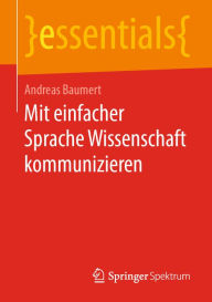 Title: Mit einfacher Sprache Wissenschaft kommunizieren, Author: Andreas Baumert