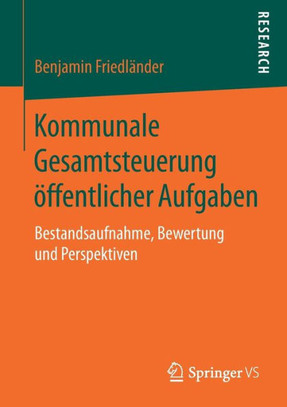 Kommunale Gesamtsteuerung öffentlicher Aufgaben: Bestandsaufnahme, Bewertung und Perspektiven