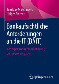 Title: Bankaufsichtliche Anforderungen an die IT (BAIT): Konzepte zur Implementierung der neuen Vorgaben, Author: Tomislav Maksimovic