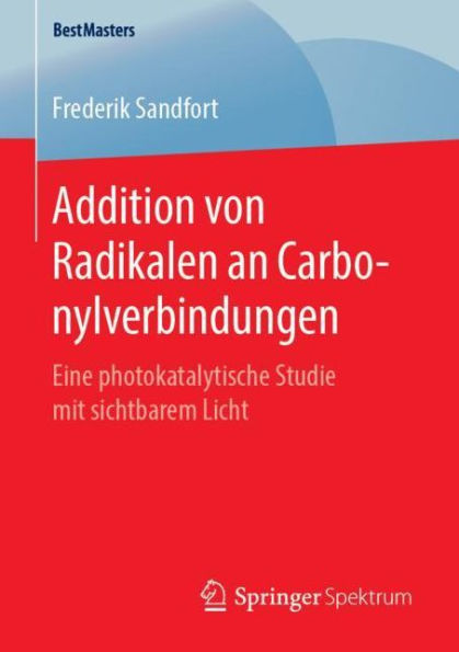 Addition von Radikalen an Carbonylverbindungen: Eine photokatalytische Studie mit sichtbarem Licht