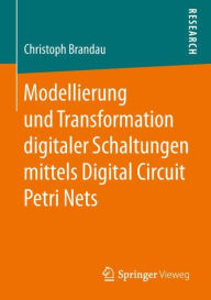 Title: Modellierung und Transformation digitaler Schaltungen mittels Digital Circuit Petri Nets, Author: Christoph Brandau