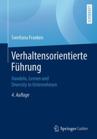 Title: Verhaltensorientierte Führung: Handeln, Lernen und Diversity in Unternehmen, Author: Swetlana Franken