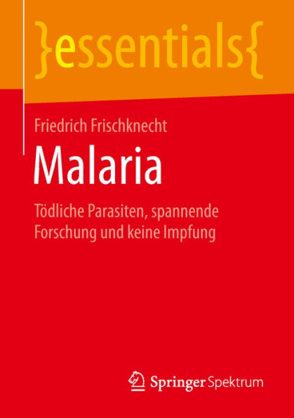 Malaria: Tï¿½dliche Parasiten, spannende Forschung und keine Impfung
