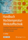 Handbuch Hochtemperatur-Werkstofftechnik: Grundlagen, Werkstoffbeanspruchungen, Hochtemperaturlegierungen und -beschichtungen