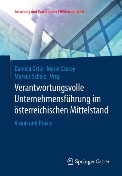 Verantwortungsvolle Unternehmensführung im österreichischen Mittelstand: Vision und Praxis