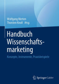 Title: Handbuch Wissenschaftsmarketing: Konzepte, Instrumente, Praxisbeispiele, Author: Wolfgang Merten