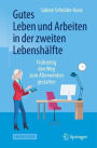 Gutes Leben und Arbeiten in der zweiten Lebenshälfte: Frühzeitig den Weg zum Älterwerden gestalten