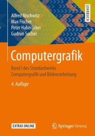 Title: Computergrafik: Band I des Standardwerks Computergrafik und Bildverarbeitung / Edition 4, Author: Alfred Nischwitz