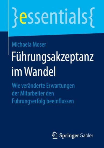 Führungsakzeptanz im Wandel: Wie veränderte Erwartungen der Mitarbeiter den Führungserfolg beeinflussen