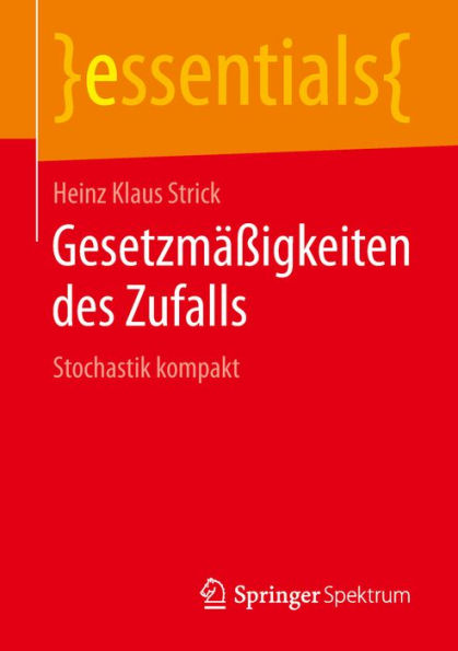 Gesetzmäßigkeiten des Zufalls: Stochastik kompakt