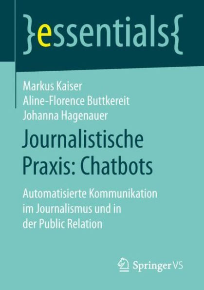 Journalistische Praxis: Chatbots: Automatisierte Kommunikation im Journalismus und der Public Relation