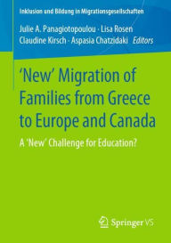 Title: 'New' Migration of Families from Greece to Europe and Canada: A 'New' Challenge for Education?, Author: Julie A. Panagiotopoulou