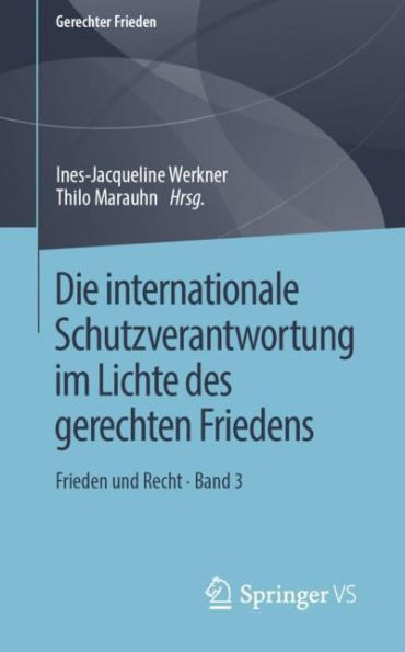 Die internationale Schutzverantwortung im Lichte des gerechten Friedens: Frieden und Recht . Band 3