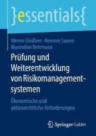 Title: Prï¿½fung und Weiterentwicklung von Risikomanagementsystemen: ï¿½konomische und aktienrechtliche Anforderungen, Author: Werner Gleiïner